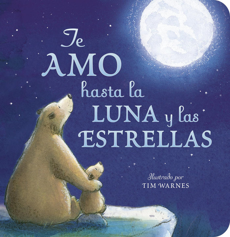Te Amo Hasta La Luna Y Las Estrellas (I Love You to the Moon and Back Spanish Ed ) by Hepworth, Amelia