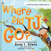 Where Did Tj Go?: A Book for Kids on Grief and Loss by Downs, Annie F.