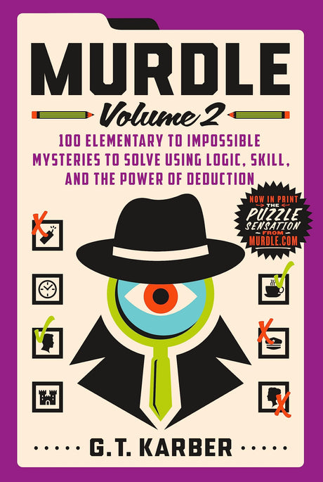 Murdle: Volume 2: 100 Elementary to Impossible Mysteries to Solve Using Logic, Skill, and the Power of Deduction -- G. T. Karber, Paperback