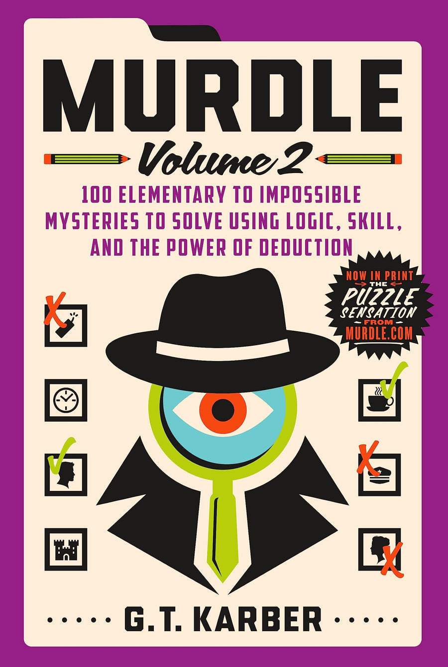 Murdle: Volume 2: 100 Elementary to Impossible Mysteries to Solve Using Logic, Skill, and the Power of Deduction -- G. T. Karber, Paperback