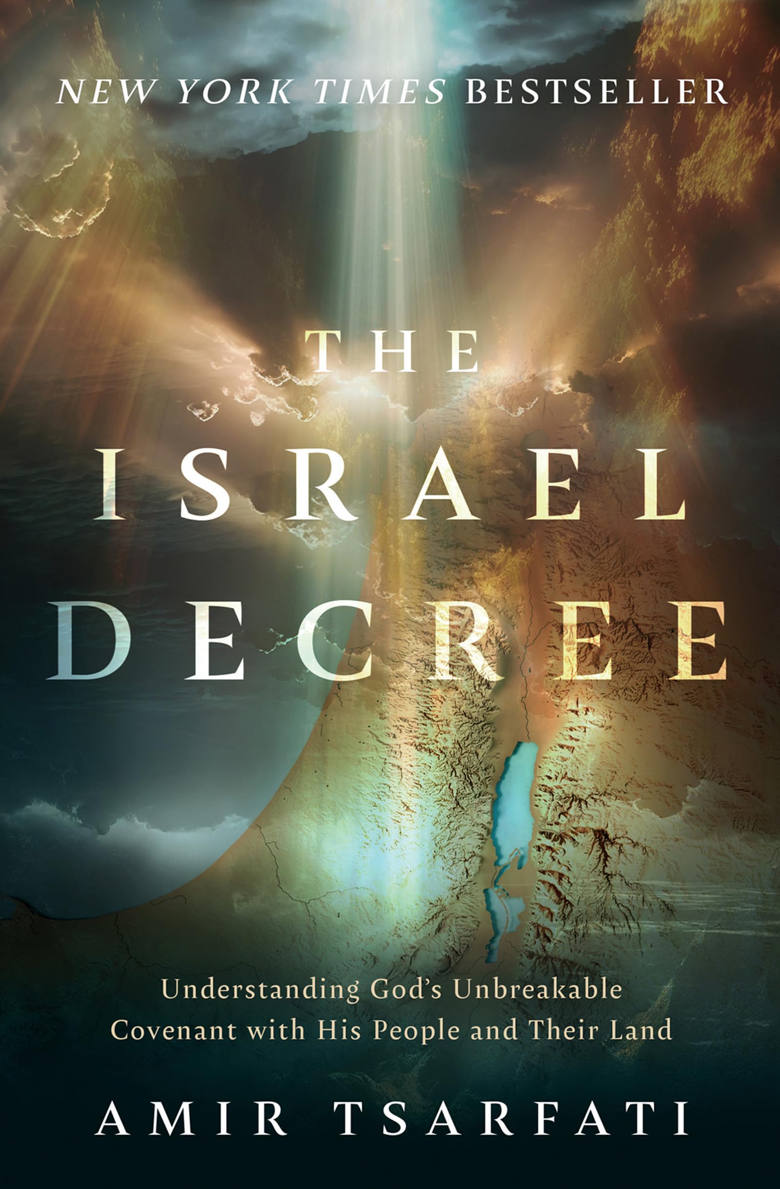 The Israel Decree: Understanding God's Unbreakable Covenant with His People and Their Land by Tsarfati, Amir