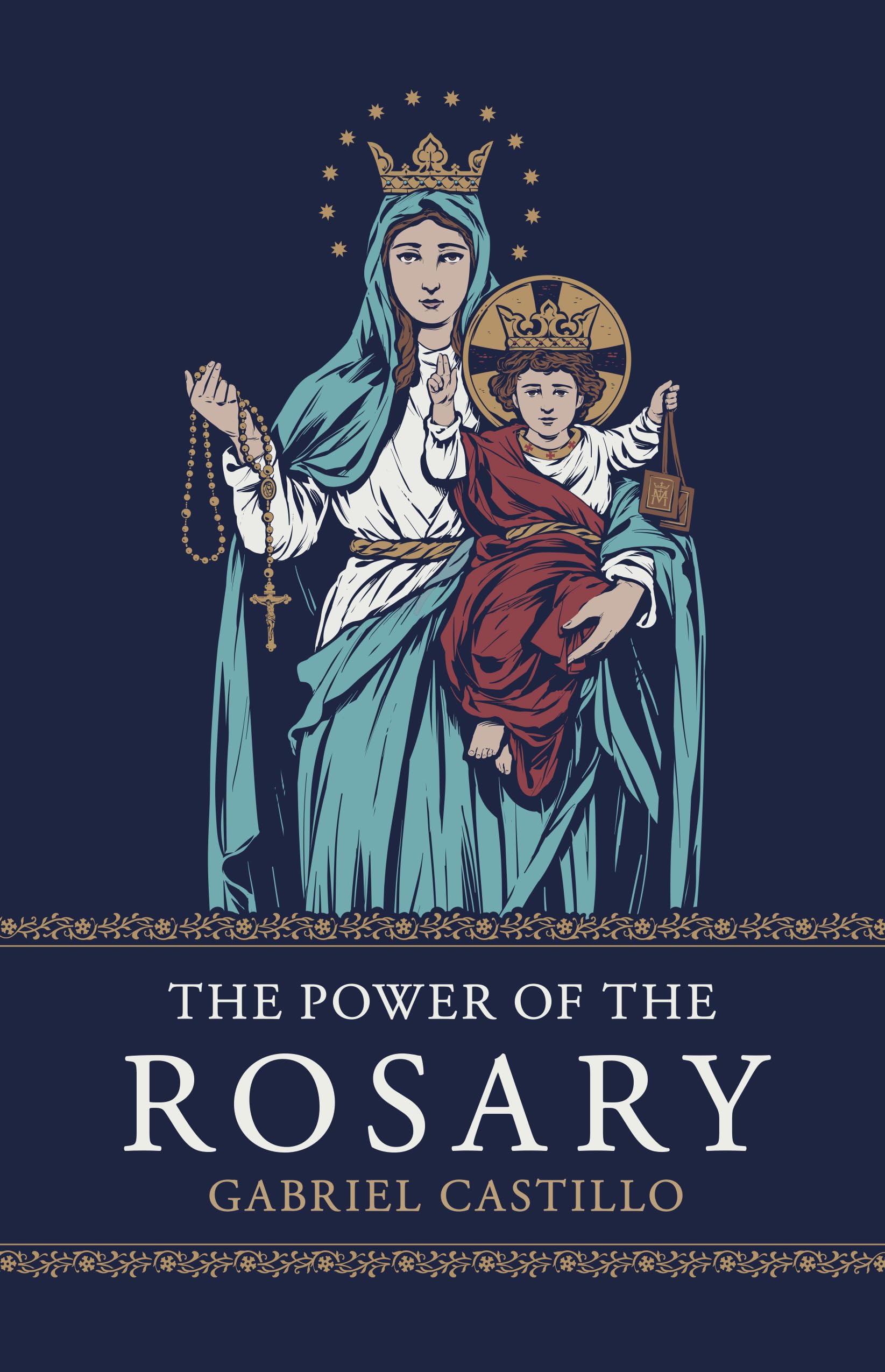 The Power of the Rosary by Castillo, Gabriel