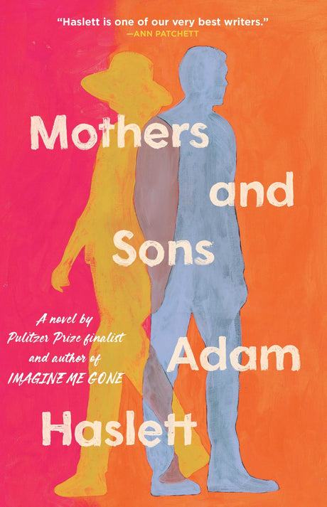Mothers and Sons -- Adam Haslett, Hardcover