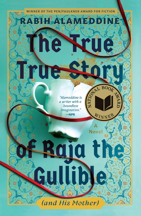 The True True Story of Raja the Gullible (and His Mother): A Novel (National Book Award Winner) -- Rabih Alameddine, Hardcover