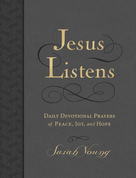 Jesus Listens, Large Text Leathersoft, Charcoal, with Full Scriptures: Daily Devotional Prayers of Peace, Joy, and Hope (a 365-Day Prayer Book) -- Sarah Young, Imitation Leather