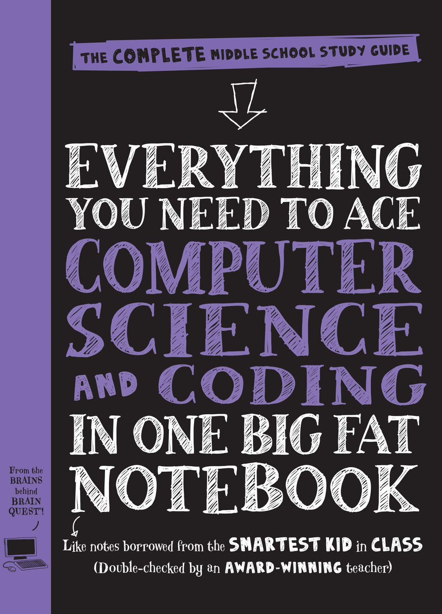 Everything You Need to Ace Computer Science and Coding in One Big Fat Notebook: The Complete Middle School Study Guide (Big Fat Notebooks) -- Workman Publishing, Paperback