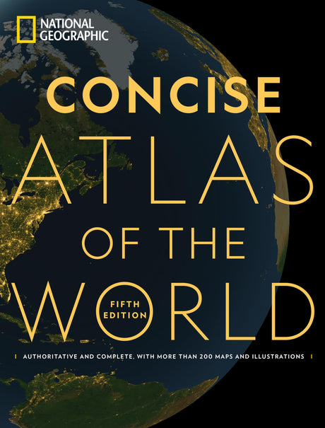 National Geographic Concise Atlas of the World, 5th Edition: Authoritative and Complete, with More Than 200 Maps and Illustrations -- National Geographic, Paperback