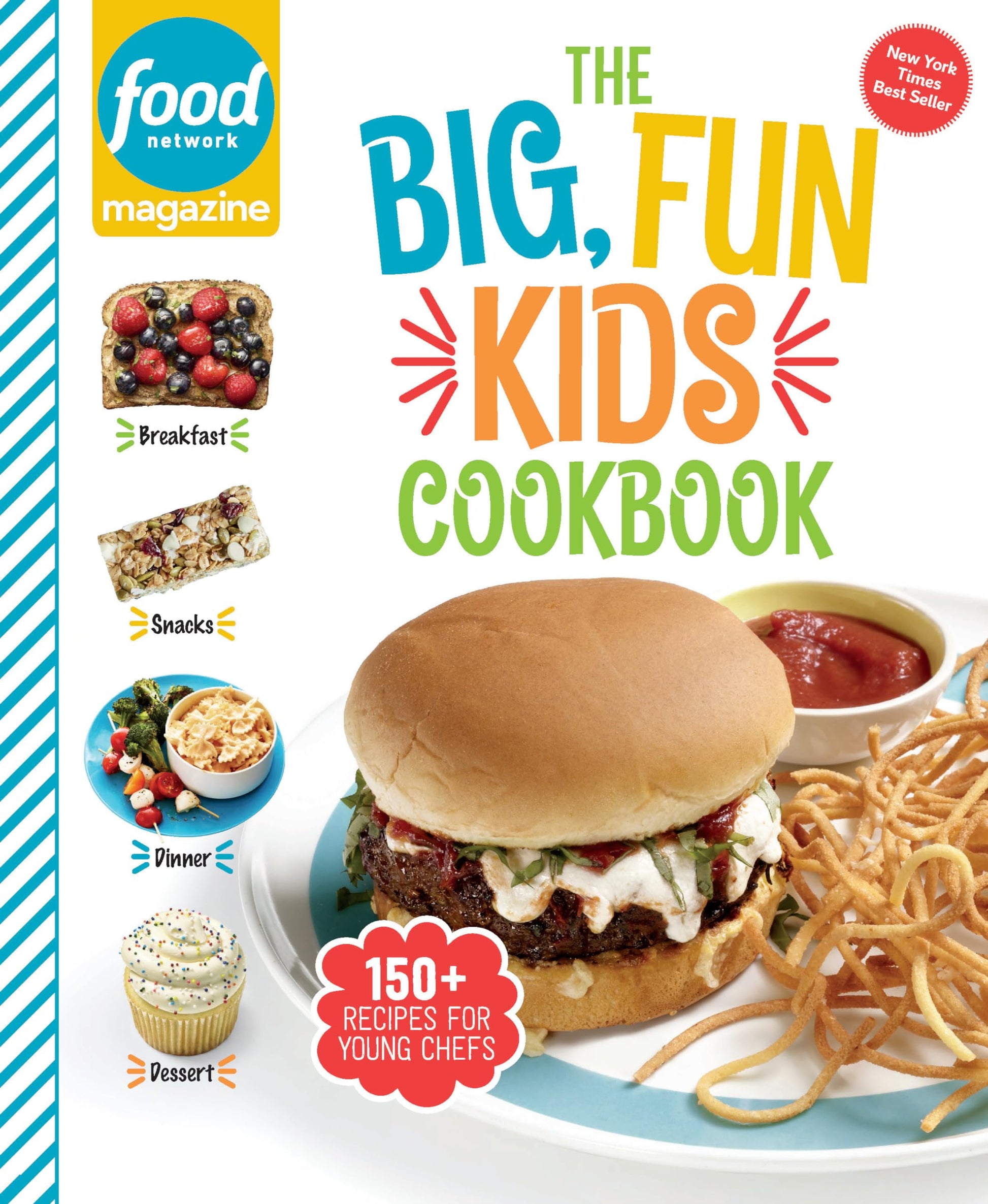 Food Network Magazine the Big, Fun Kids Cookbook - New York Times Bestseller: 150+ Recipes for Young Chefs by Food Network Magazine
