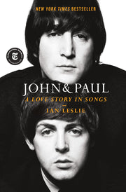 John & Paul: A Love Story in Songs by Leslie, Ian