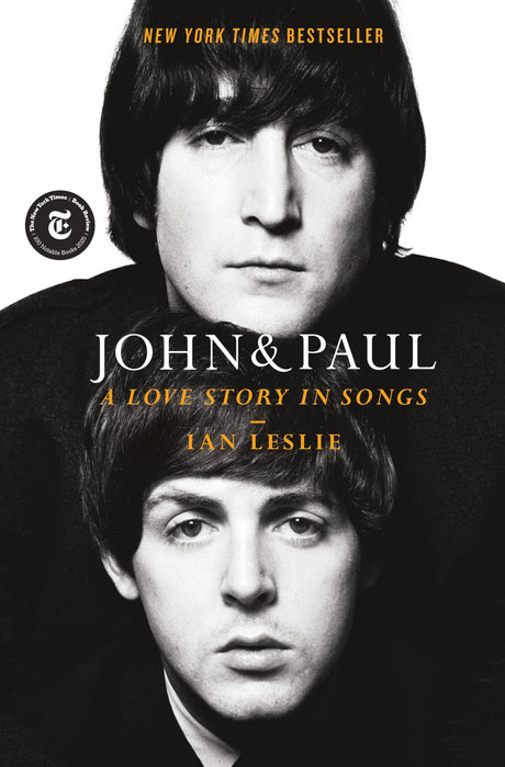 John & Paul: A Love Story in Songs -- Ian Leslie, Hardcover