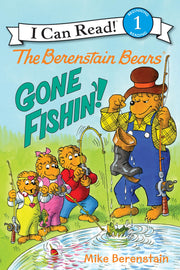 The Berenstain Bears: Gone Fishin'! by Berenstain, Mike