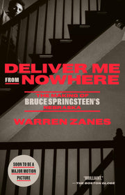 Deliver Me from Nowhere: The Making of Bruce Springsteen's Nebraska by Zanes, Warren