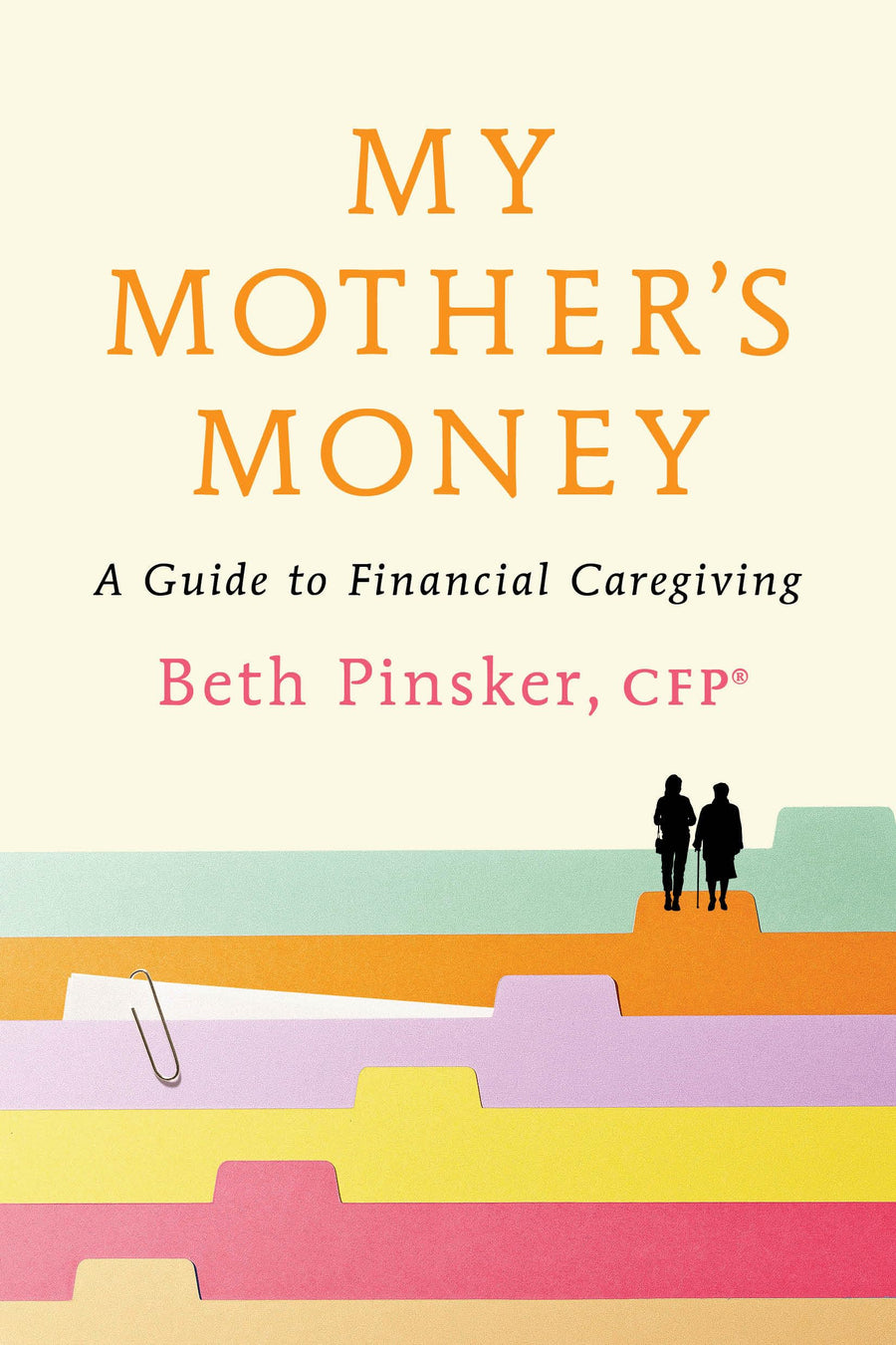 My Mother's Money: A Guide to Financial Caregiving -- Beth Pinsker, Paperback