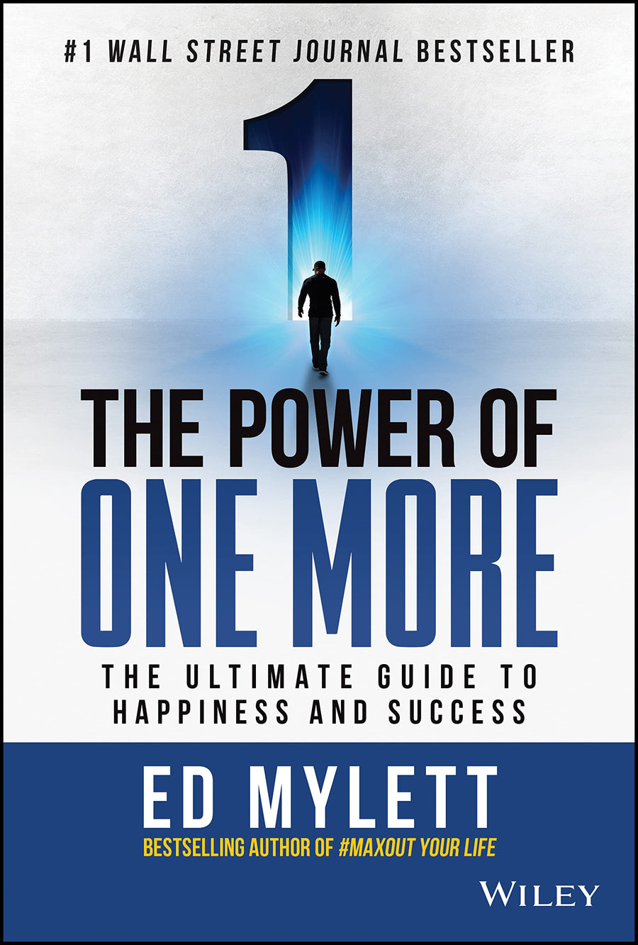 The Power of One More: The Ultimate Guide to Happiness and Success -- Ed Mylett, Hardcover
