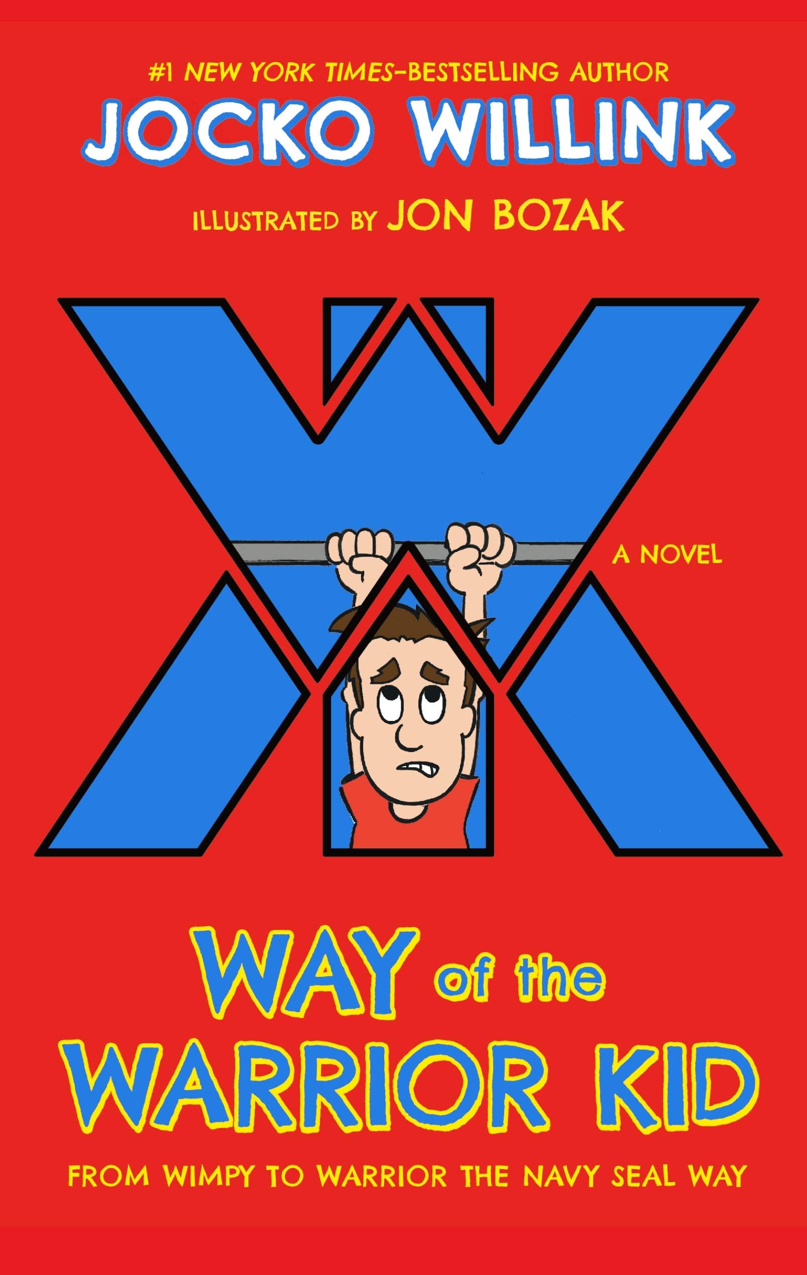 Way of the Warrior Kid: From Wimpy to Warrior the Navy Seal Way: A Novel by Willink, Jocko
