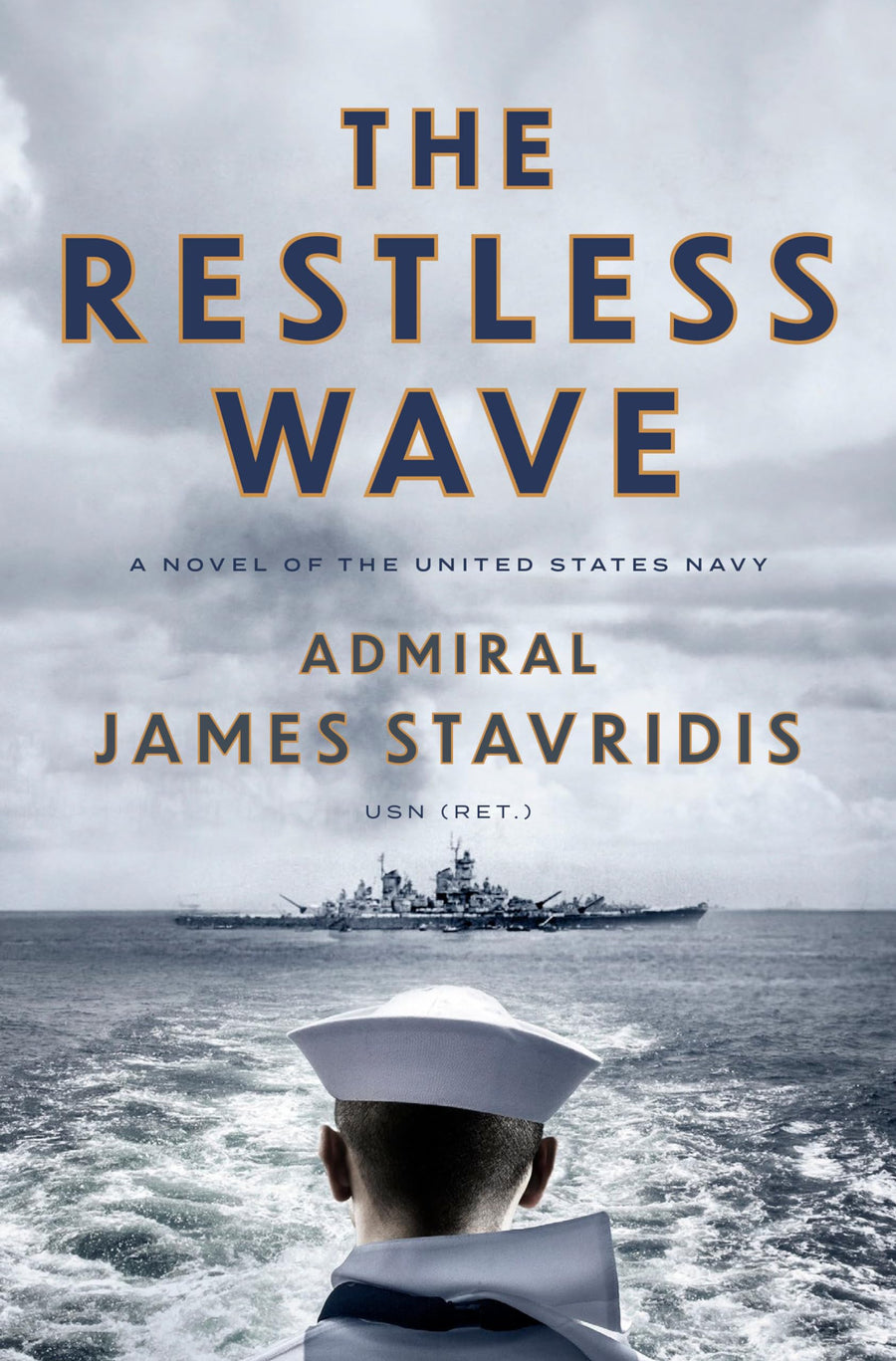 The Restless Wave: A Novel of the United States Navy -- James Stavridis, Hardcover