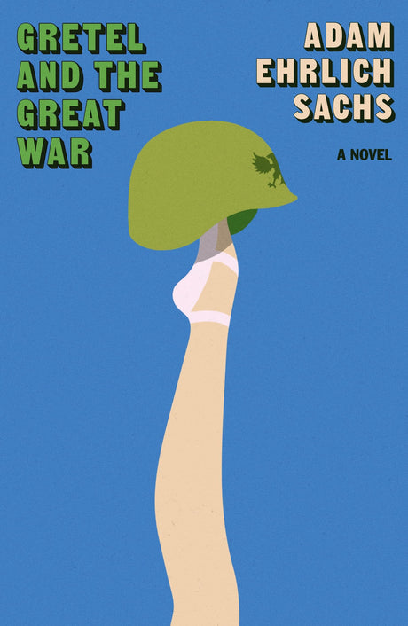 Gretel and the Great War -- Adam Ehrlich Sachs, Paperback