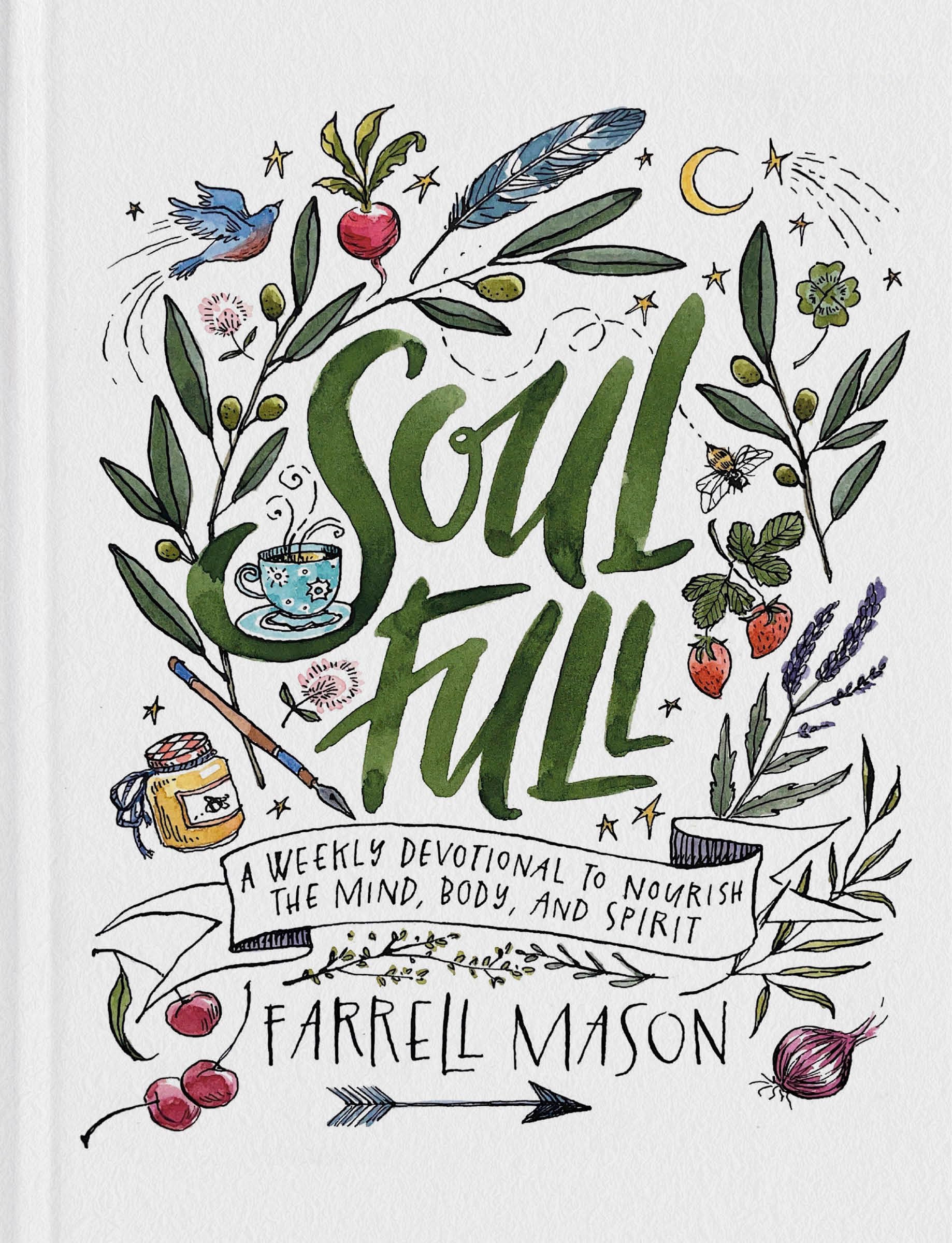 Soulfull: A Weekly Devotional to Nourish the Mind, Body, and Spirit by Mason, Farrell