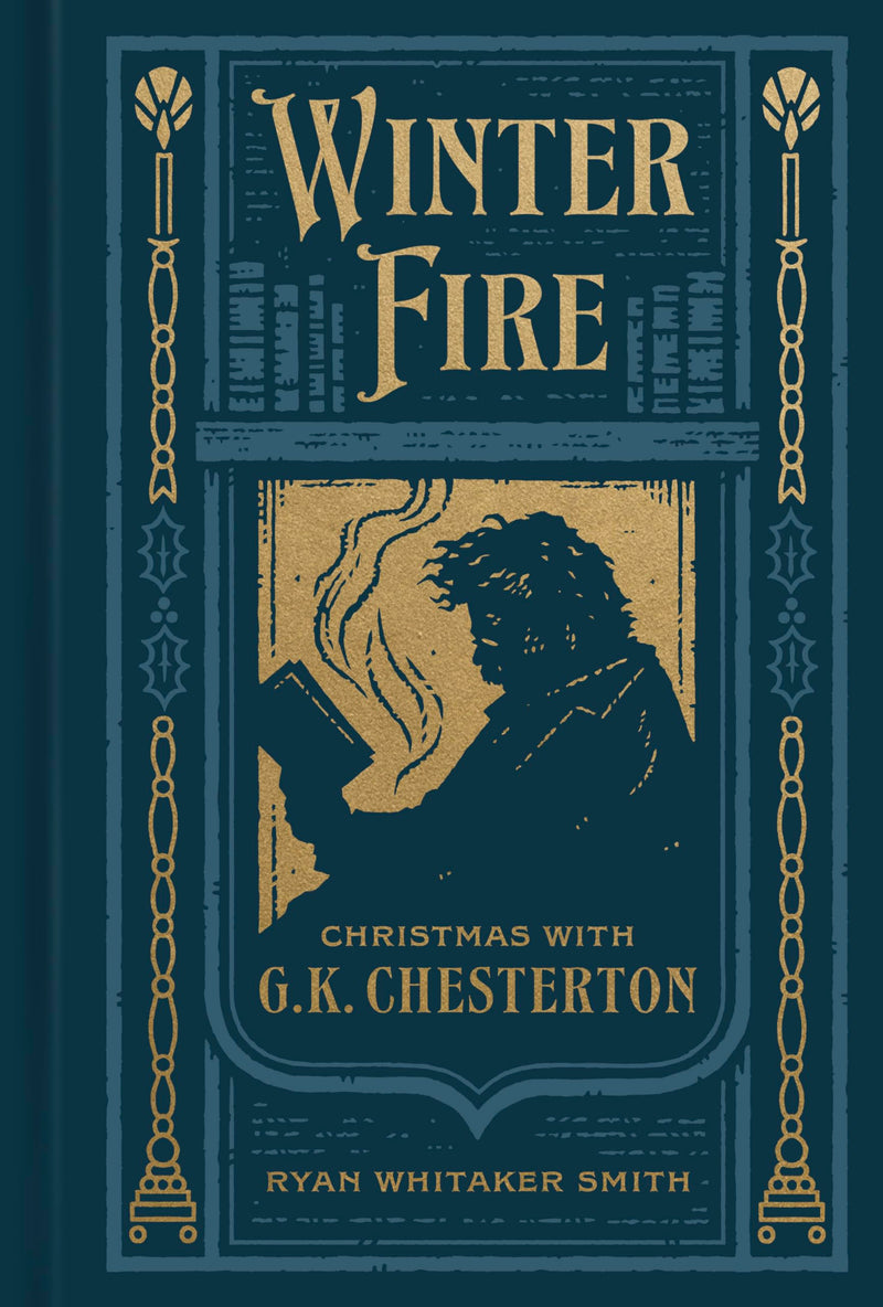 Winter Fire: Christmas with G.K. Chesterton by Smith, Ryan Whitaker
