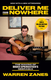 Deliver Me from Nowhere: The Making of Bruce Springsteen's Nebraska by Zanes, Warren