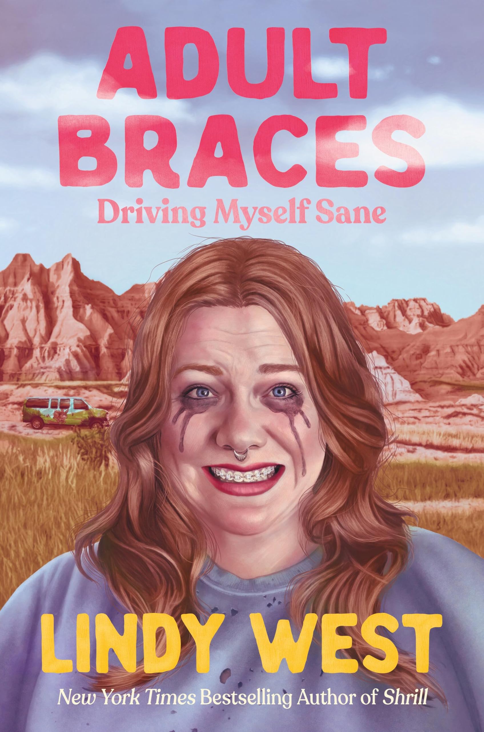 Adult Braces: Driving Myself Sane by West, Lindy