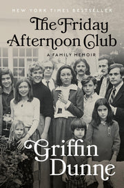 The Friday Afternoon Club: A Family Memoir by Dunne, Griffin