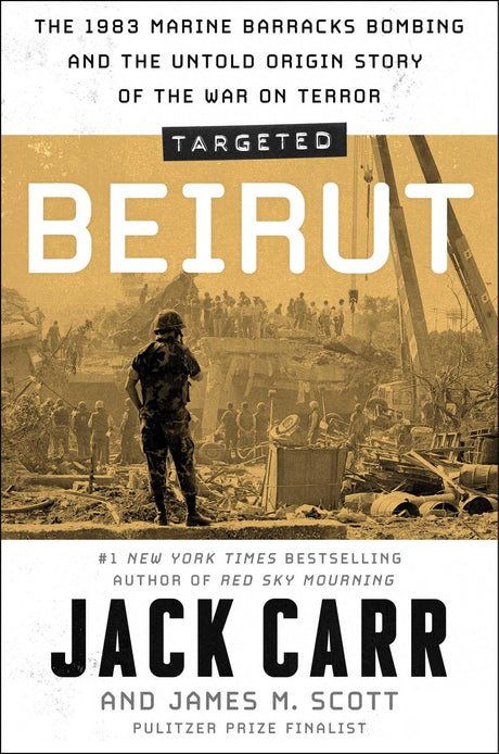 Targeted: Beirut: The 1983 Marine Barracks Bombing and the Untold Origin Story of the War on Terror -- Jack Carr, Hardcover