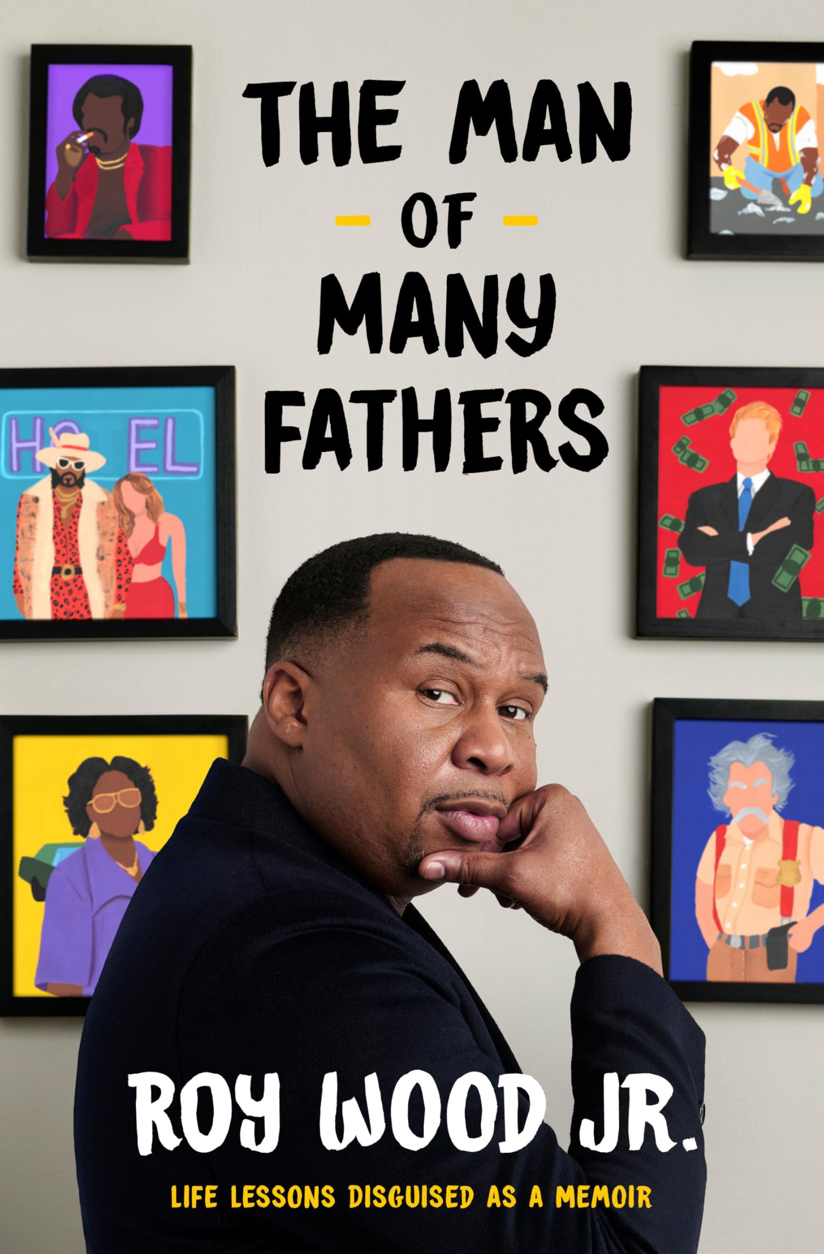 The Man of Many Fathers: Life Lessons Disguised as a Memoir by Wood, Roy