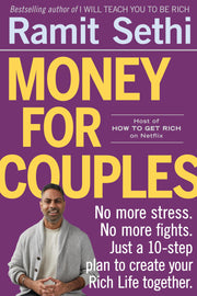 Money for Couples: No More Stress. No More Fights. Just a 10-Step Plan to Create Your Rich Life Together. by Sethi, Ramit
