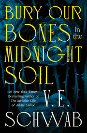 Bury Our Bones in the Midnight Soil by Schwab, V. E.