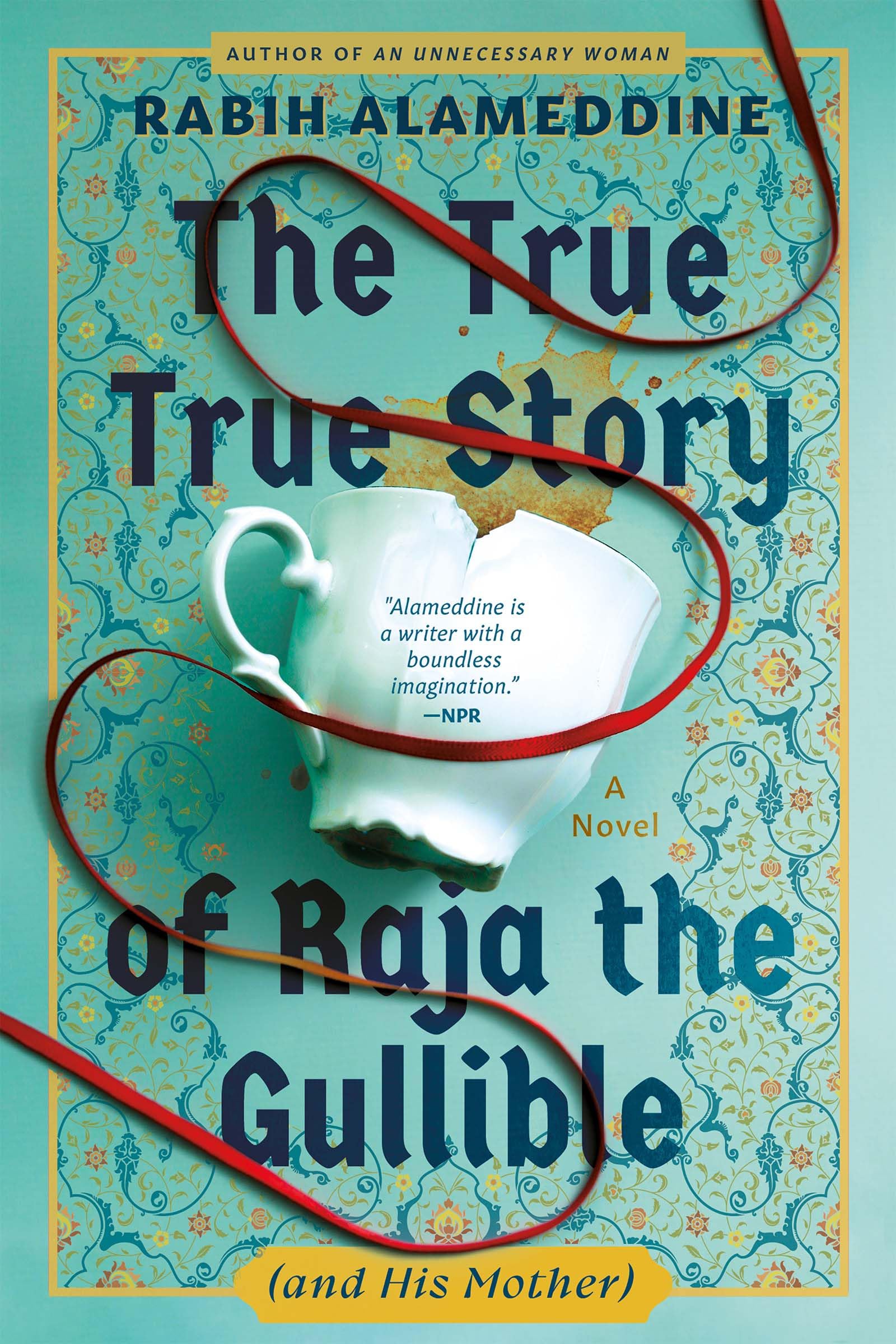 The True True Story of Raja the Gullible (and His Mother) by Alameddine, Rabih