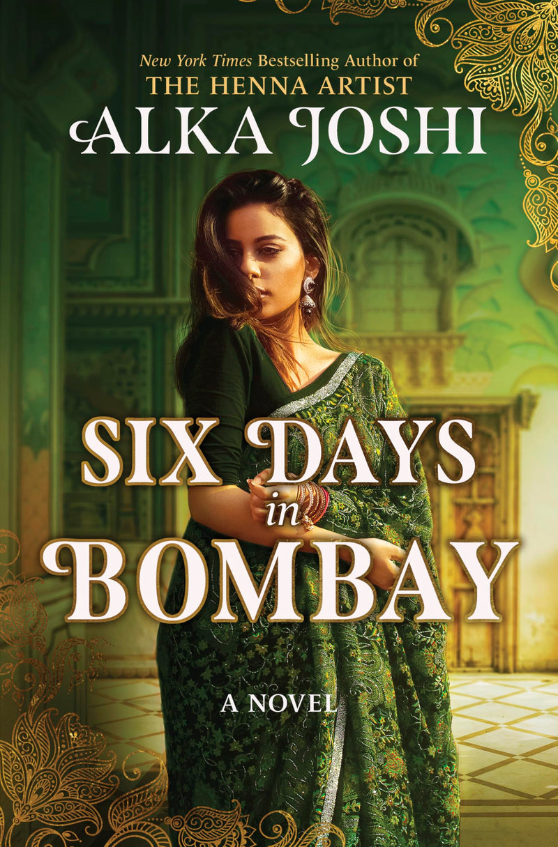 Six Days in Bombay: A Continent-Spanning Historical Novel of Friendship, Identity, and Mystery from the New York Times Bestselling Author by Joshi, Alka
