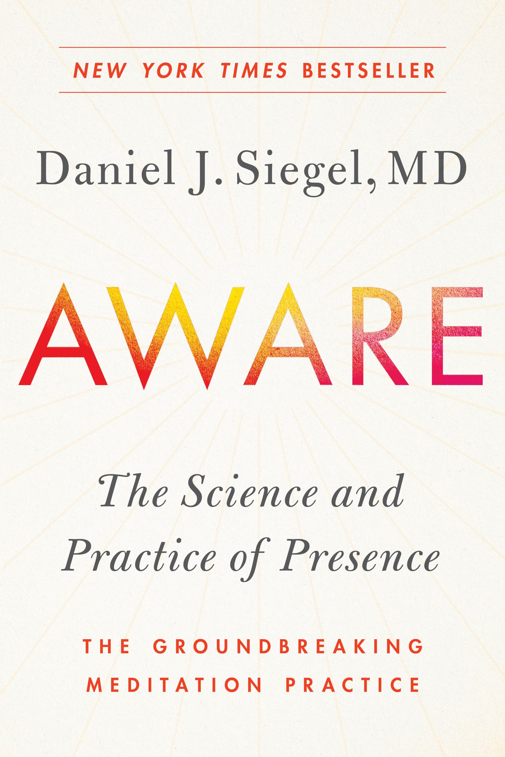 Aware: The Science and Practice of Presence--The Groundbreaking Meditation Practice by Siegel, Daniel