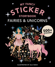 My Fancy Sticker Storybook: Fairies and Unicorns: 500+ Reusable Dress-Up Sticker Book for Kids Ages 5-8 by Koch, Alli