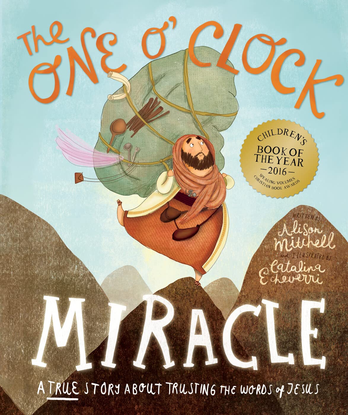 The One O'Clock Miracle Storybook: A True Story about Trusting the Words of Jesus by Mitchell, Alison