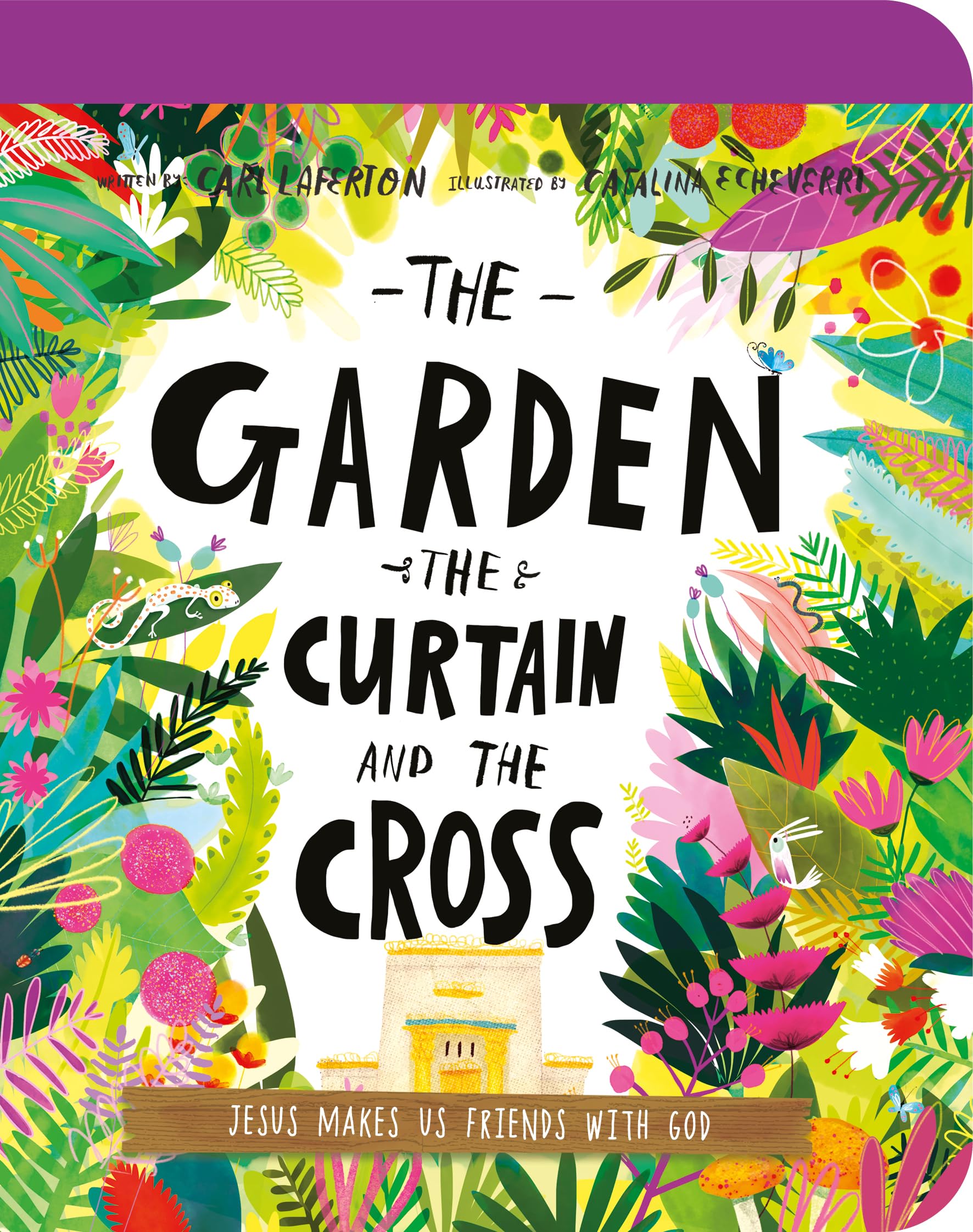The Garden, the Curtain, and the Cross Board Book: The True Story of Why Jesus Died and Rose Again by Laferton, Carl