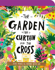 The Garden, the Curtain, and the Cross Board Book: The True Story of Why Jesus Died and Rose Again by Laferton, Carl