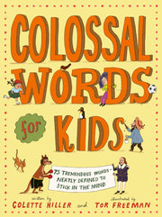 Colossal Words for Kids: 75 Tremendous Words: Neatly Defined to Stick in the Mind by Hiller, Colette