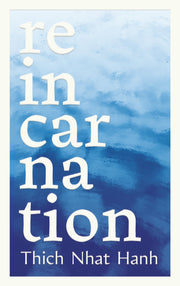 Reincarnation by Nhat Hanh, Thich