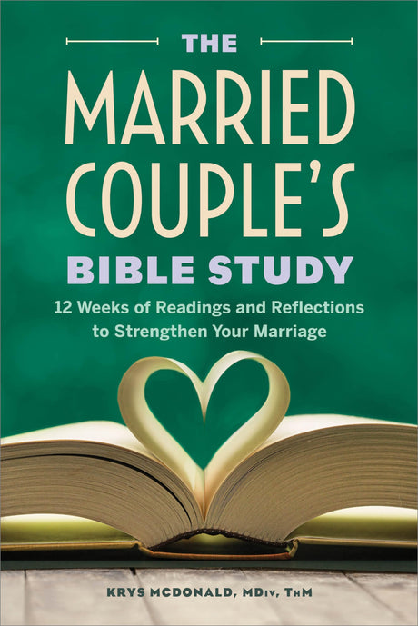 The Married Couple's Bible Study: 12 Weeks of Readings and Reflections to Strengthen Your Marriage -- Krys McDonald, Paperback