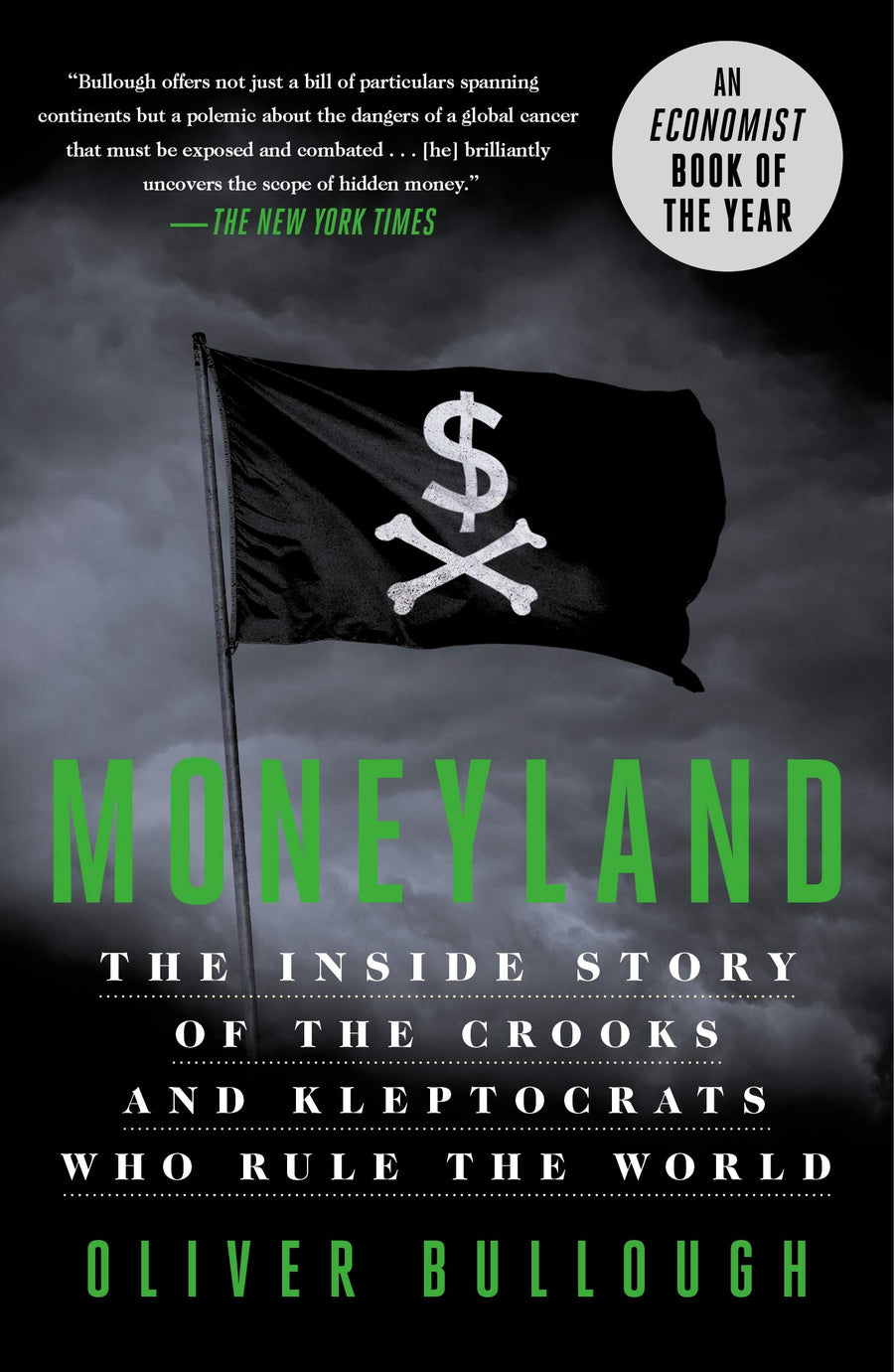Moneyland: The Inside Story of the Crooks and Kleptocrats Who Rule the World -- Oliver Bullough, Paperback