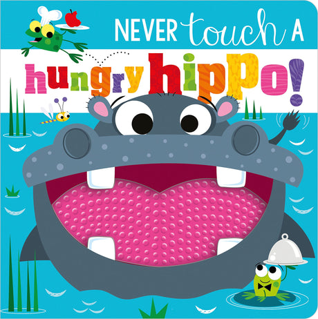 Never Touch a Hungry Hippo! -- Rosie Greening, Board Book