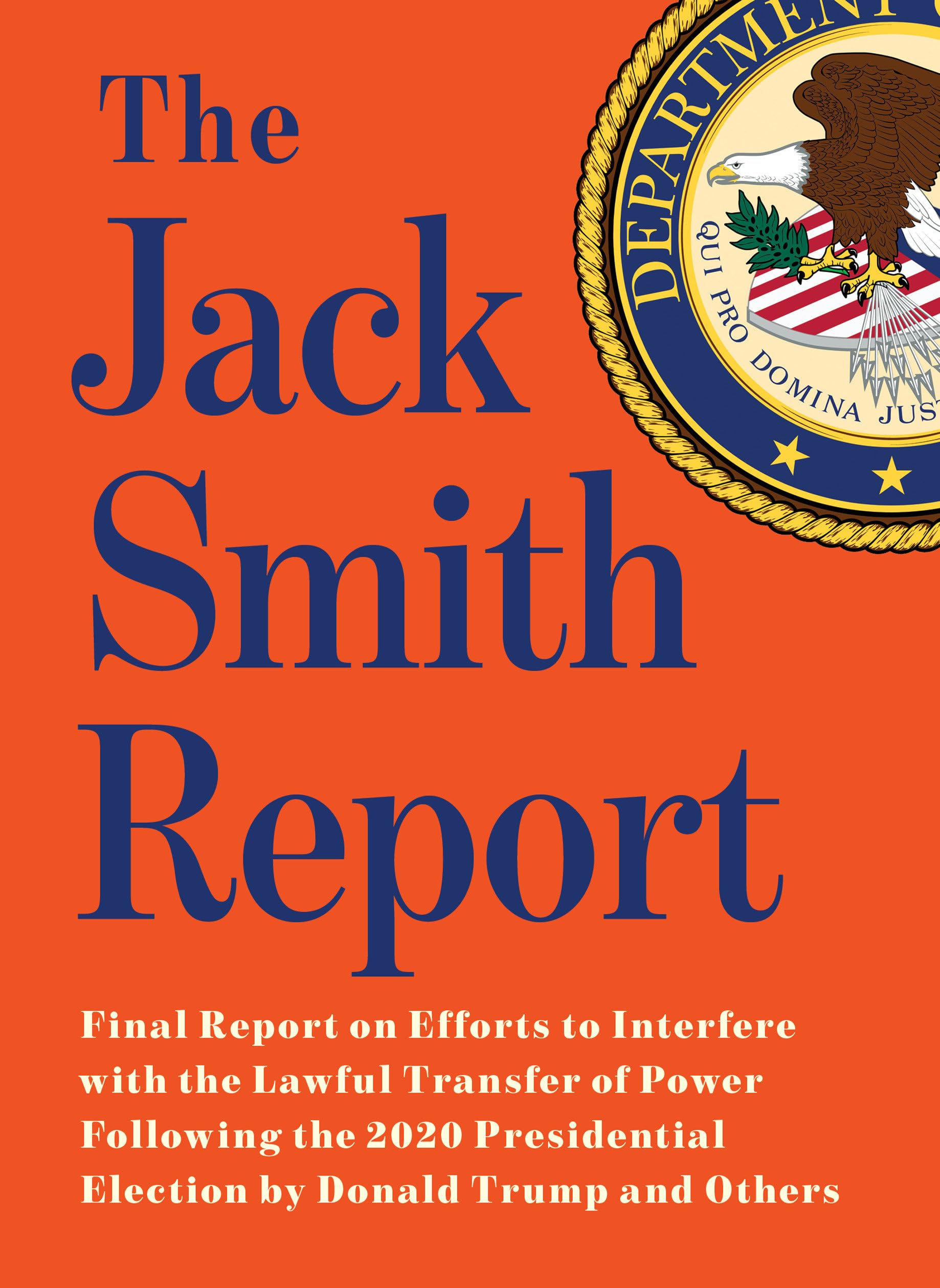 The Jack Smith Report: Final Report on Efforts to Interfere with the Lawful Transfer of Power Following the 2020 Presidential Election by Don by Smith, Jack