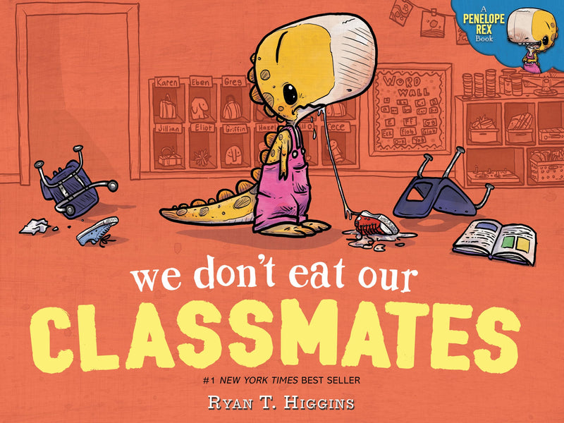 We Don't Eat Our Classmates: A Penelope Rex Book by Higgins, Ryan T.