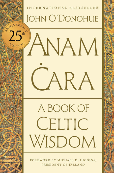 Anam Cara [Twenty-Fifth Anniversary Edition]: A Book of Celtic Wisdom -- John O'Donohue, Paperback