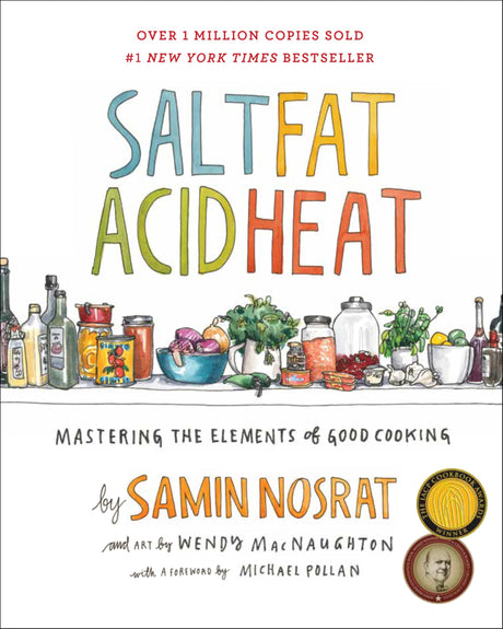 Salt, Fat, Acid, Heat: Mastering the Elements of Good Cooking -- Samin Nosrat, Hardcover