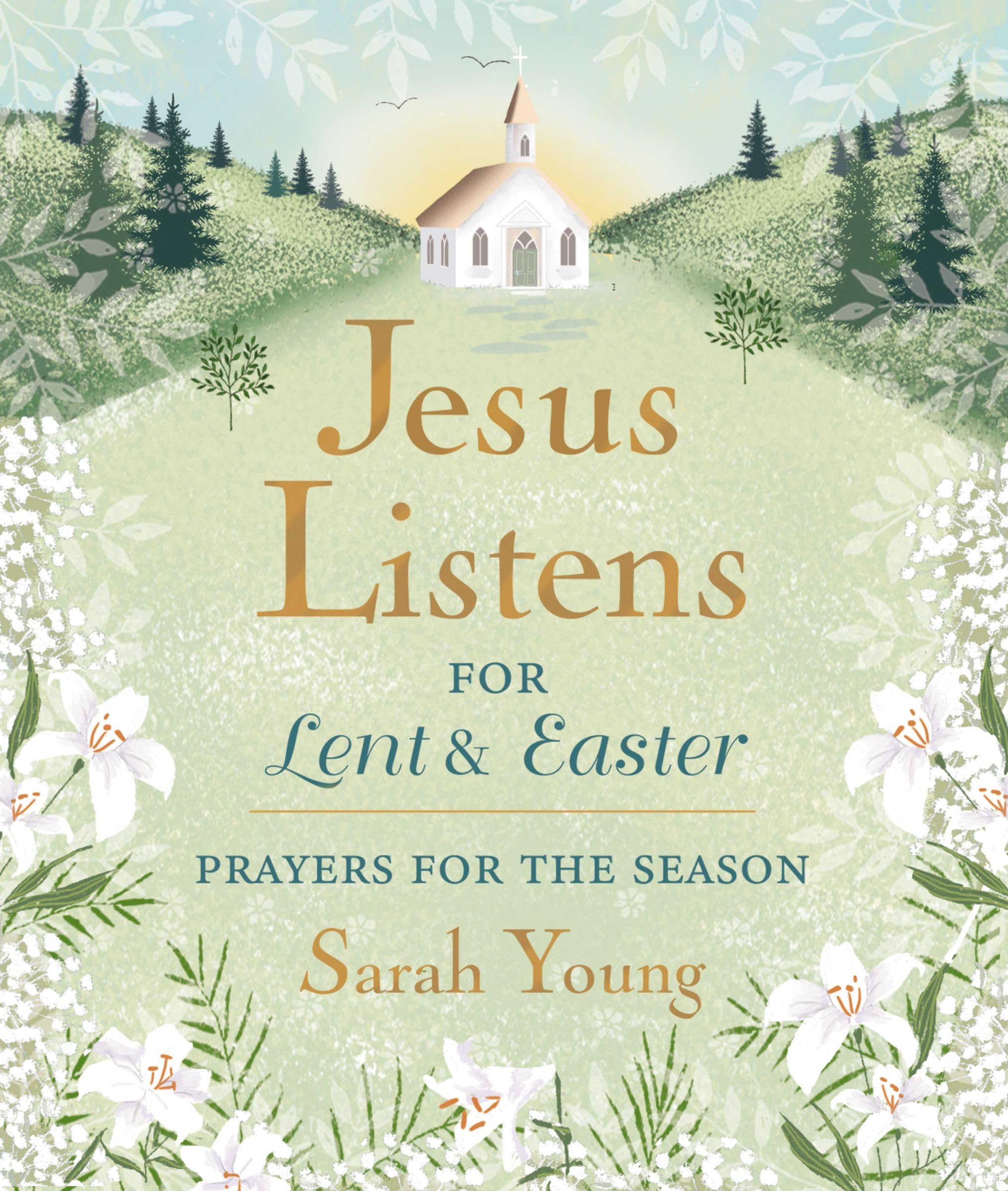 Jesus Listens--For Lent and Easter, Padded Hardcover, with Full Scriptures: Prayers for the Season by Young, Sarah