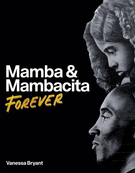 Mamba & Mambacita Forever -- Vanessa Bryant, Hardcover