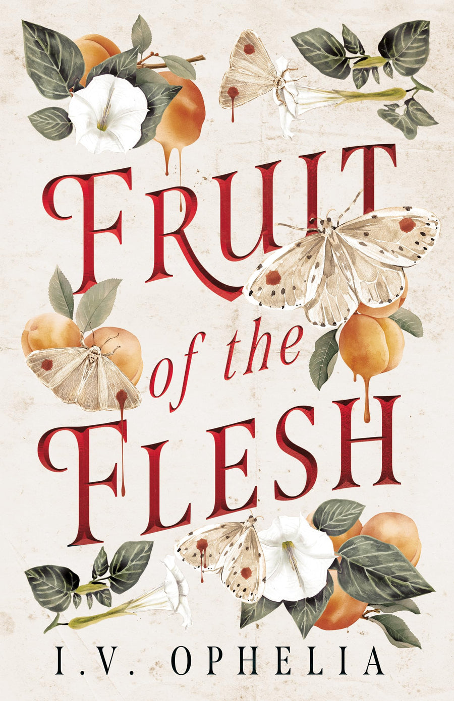 Fruit of the Flesh -- I. V. Ophelia, Paperback