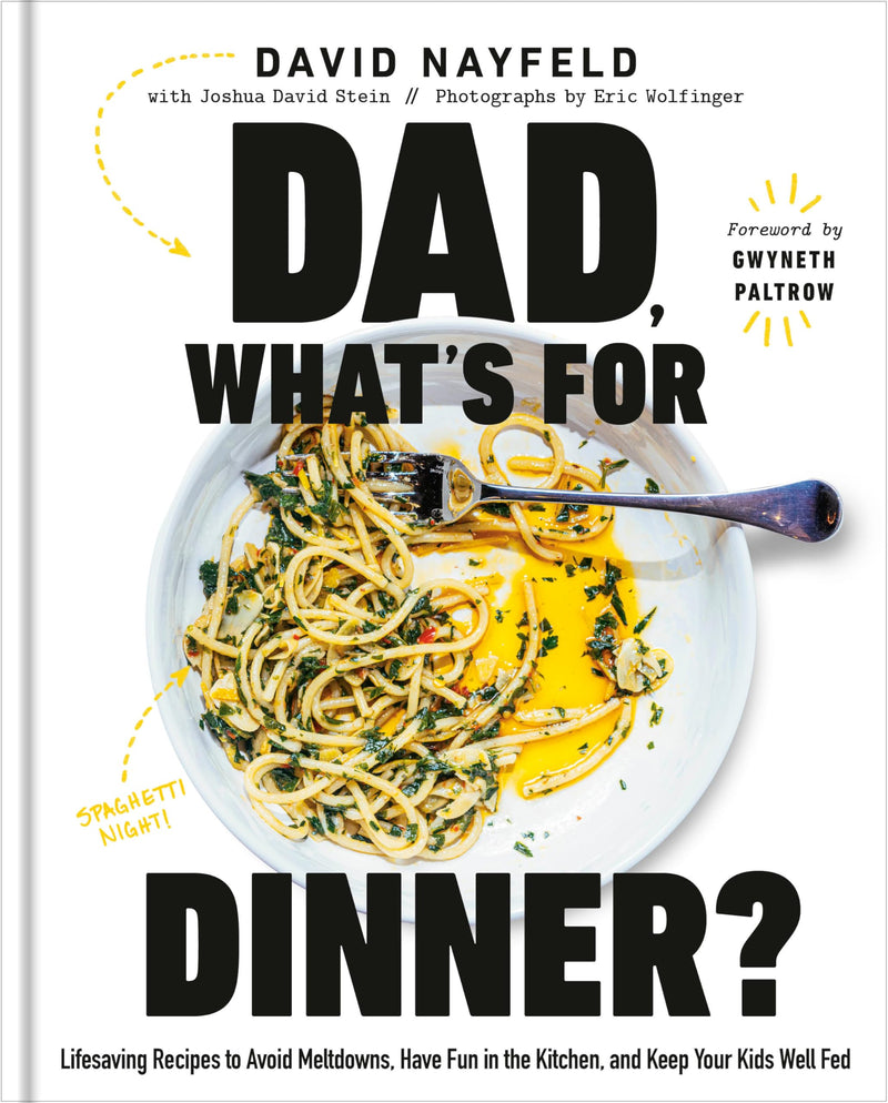 Dad, What's for Dinner?: Lifesaving Recipes to Avoid Meltdowns, Have Fun in the Kitchen, and Keep Your Kids Well Fed: A Cookbook by Nayfeld, David